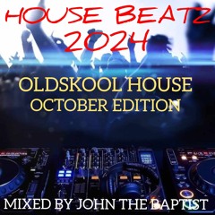House Beatz 2024 Oldskool House October Edition Mixed By John The Baptist