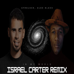 AFROJACK & Aloe Blacc - In My World (Israel Carter Remix)