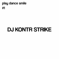 Play Dance Smile  - DJ KONTR STRIKE - MIX 31.01.22