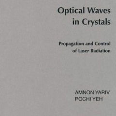 [Get] PDF ✉️ Optical Waves in Crystals: Propagation and Control of Laser Radiation by