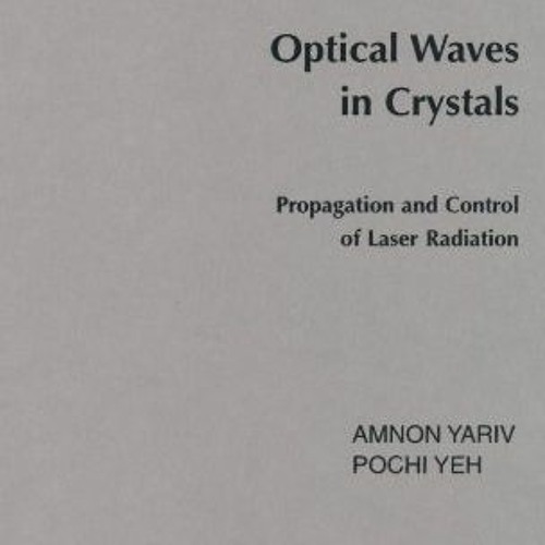 [FREE] EPUB 📒 Optical Waves in Crystals: Propagation and Control of Laser Radiation