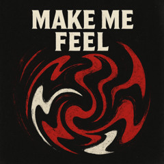 Make Me Feel-R.K.B