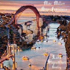 San Francisco - Mac Miller (Lurk Skywalker Bootleg) free download