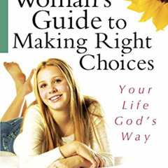 [Read] EBOOK 📧 A Young Woman's Guide to Making Right Choices: Your Life God's Way by