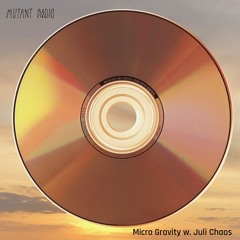 Micro Gravity w. Juli Chaos [11.06.25]