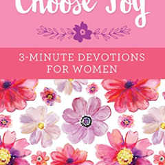 DOWNLOAD EPUB ✉️ Choose Joy: 3-Minute Devotions for Women by  Compiled by Barbour Sta