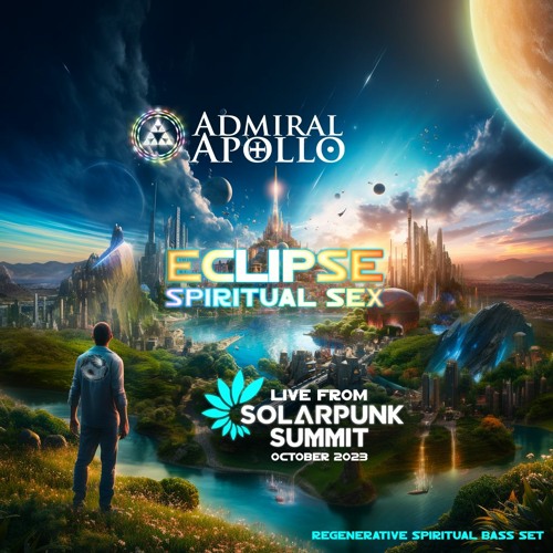 AAA - Eclipse Spiritual Sex - Admiral Apollo LIVE From SolarPunk Summit