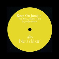 Todd Terry feat. Martha Wash & Jocelyn Brown - Keep On Jumpin' (Bleu Désir Edit)