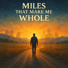 Miles that Make Me Whole