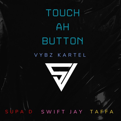 TAFFA X SUPA D X Swift Jay  & Vybz Kratel - Touch A Button (UK Mashh)