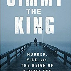 [BOOK] Jimmy the King: Murder, Vice, and the Reign of a Dirty Cop (PDFKindle)-Read