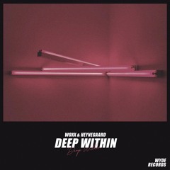 WOXX & Heynegaard - Deep Within (Radio Edit)