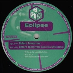 Eclipse - Before Tomorrow (Breeze & Styles Remix) - Next Generation (20th December 2004)
