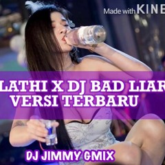 DJ JIMMY ™ -  '' LATHI WEIRD GENEUS - BAD LIAR '' NONSTOP REMIX FULL HARMIX VERSI TERBARU