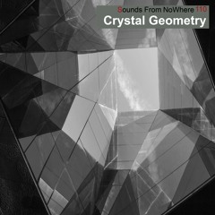 Sounds From NoWhere Podcast #110 - Crystal Geometry