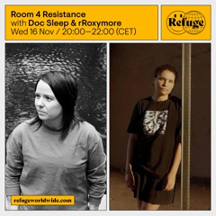 Room 4 Resistance at Refuge Worldwide #1 with Doc Sleep & rRoxymore - 16.11.2022