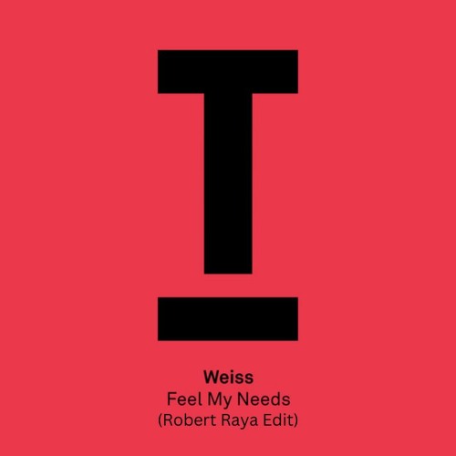 Weiss - Feel My Needs (Robert Raya Edit)