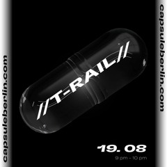 //T-RAIL// @ capsule berlin 19.08.21