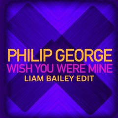 Philip George - Wish You Were Mine (Liam Bailey Edit) Extended Mix