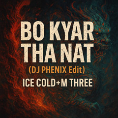 Ice 9 X M3_Bo Kyar Tha Nat(DJ Phenix Edit)