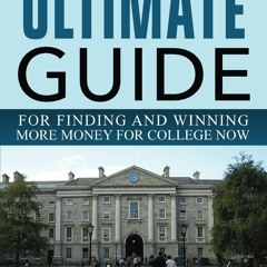 DOWNLOAD/PDF  The Ultimate Guide for Finding and Winning More Money for College Now