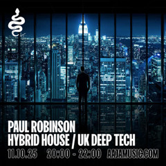 Paul Robinson - The Hybrid House / UK Deep Tech - Aaja Radio - Channel 1 : 11/10/25