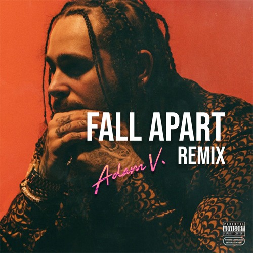 Stream Post Malone Fall Apart (Adam V Remix) by Adam V. Listen