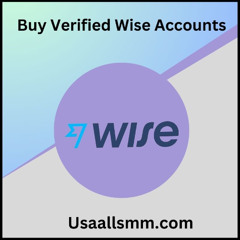 Best 99 Sites to Buy Verified Wise Accounts in This time