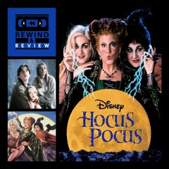 Rewind & Review Ep 84 - Hocus Pocus (1993)