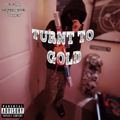 turnt to gold (ft. G4v1N, bhmjay)