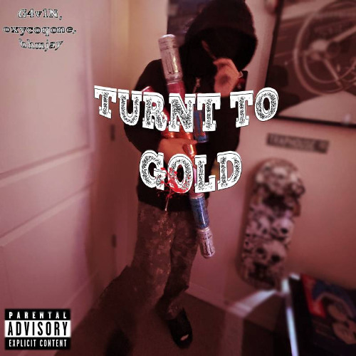 turnt to gold (ft. G4v1N, bhmjay)
