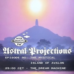 Astral Projections 90 - The Mystical Island of Avalon