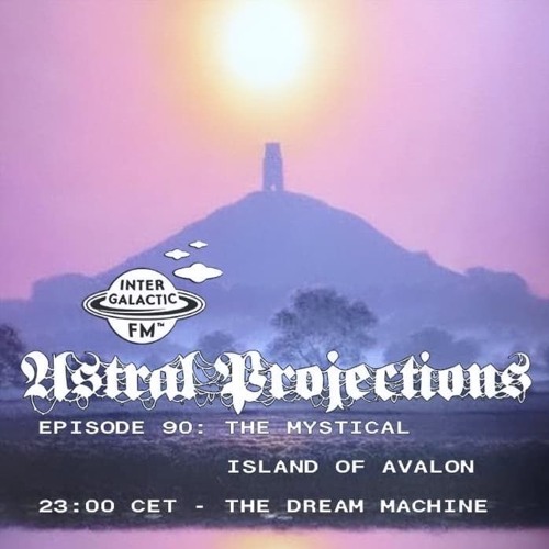 Astral Projections 90 - The Mystical Island of Avalon