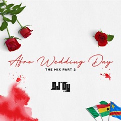 Afro Wedding Day - The Mix (Vol 2) || @DJ OY