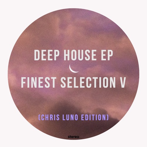 Deep House EP - Finest Selection V (Chris Luno Edition)