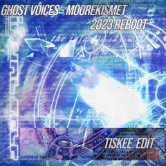 Virtual Self - Ghost Voices (Moore Kismet 2023 Reboot) [Tiskee Edit]