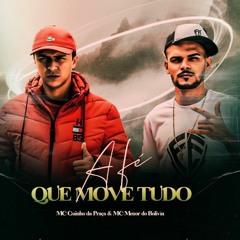 A Fé Que Move Tudo - MC Guinho da Praça _ MC Menor do Bolivia - (Vídeo Clipe) Binho DJ(MP3_320K).mp3