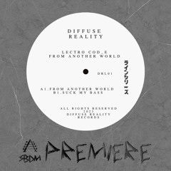 SBDM Premiere: LectrO cOd_E "From Another World" [Diffuse Reality]