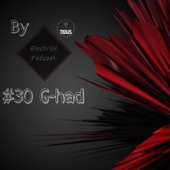 ElectriX Podcast | #30 G-had