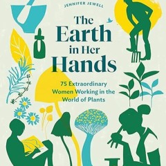 FULL✔READ️⚡(PDF) The Earth in Her Hands: 75 Extraordinary Women Working in the W