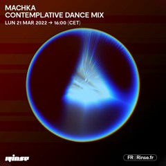 Machka : Contemplative Dance Mix - 21 Mars 2022