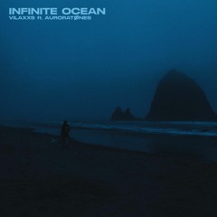 Vilaxxs, auroratønes - infinite ocean (OUT ON SPOTIFY)