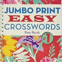 VIEW EPUB 🗃️ Jumbo Print Easy Crosswords #1 (Large Print Crosswords) by Pete Naish P