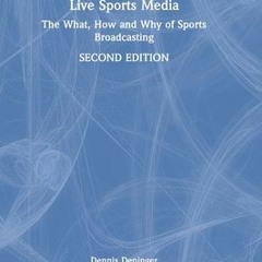 Live Sports Media: The What, How and Why of Sports Broadcasting by Dennis Deninger #audiobook