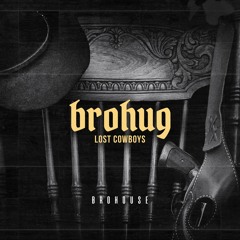 BROHUG - Lost Cowboys (BROHOUSE)