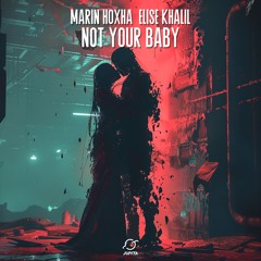 Marin Hoxha – Not Your Baby (feat. Elise Khalil)