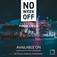 NO WEEK OFF (Dj Floride / Dj Skillz)