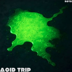 Rot8 - Acid Trip (Original Mix)