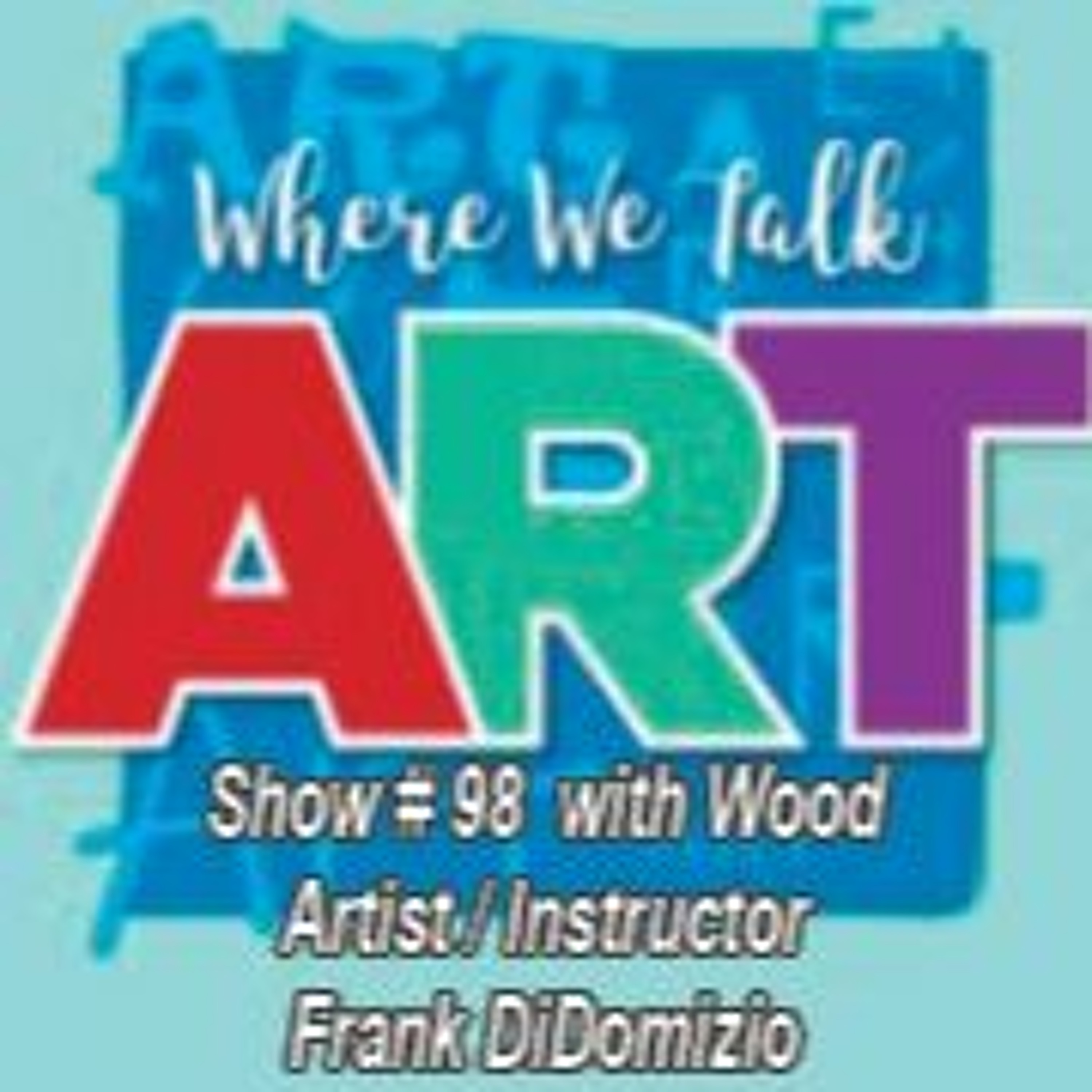 Show# 98 Wood Artist Instructor Frank DiDomizio
