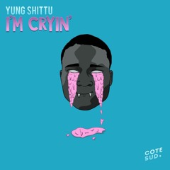 Yung Shittu - I'm Cryin'